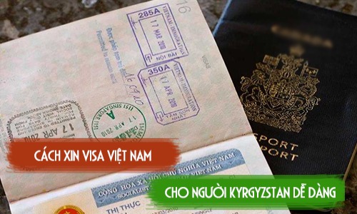 cach xin visa viet nam cho nguoi kyrgyzstan de dang nhat