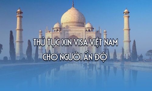 Thủ tục xin visa Việt Nam cho người Ấn Độ