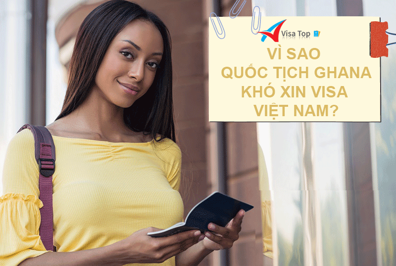 Vì sao quốc tịch Ghana khó xin visa Việt Nam?