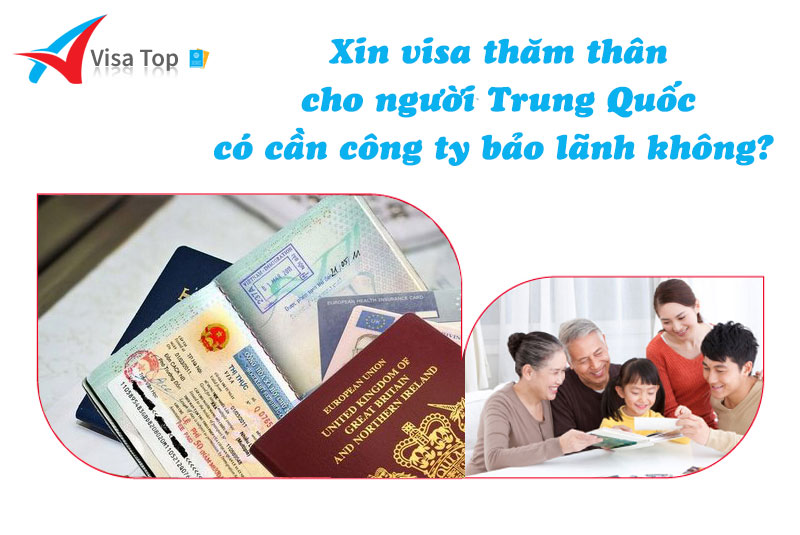 Xin visa thăm thân cho người Trung Quốc có cần công ty bảo lãnh không?
