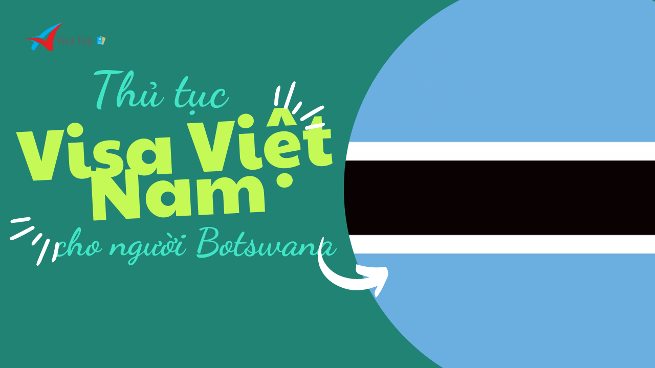 xin visa du lịch Việt Nam cho người Botswana