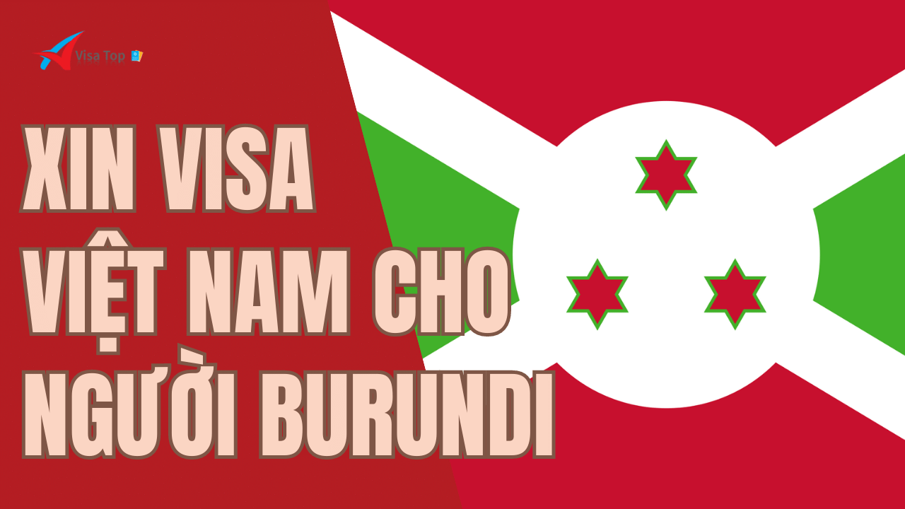 xin visa du lịch Việt Nam cho người Burundi