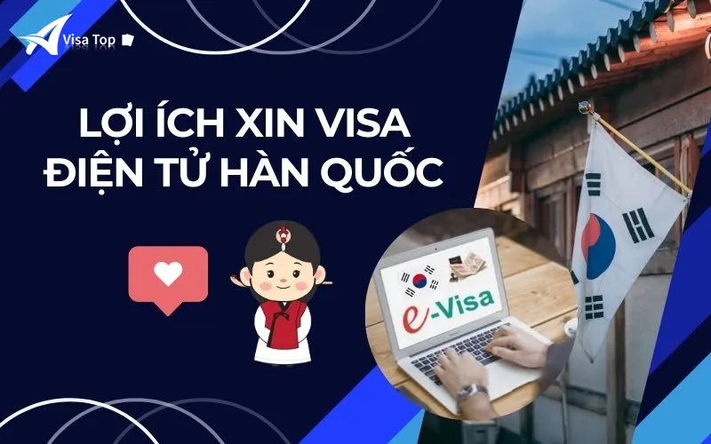 Cách xin visa điện tử Hàn Quốc (Evisa Hàn Quốc): Điều kiện, lệ phí, thủ tục online