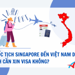 Quốc tịch Singapore đến Việt Nam du lịch cần xin visa không?