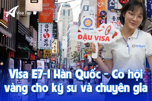 Visa E7-1 Hàn Quốc: Cơ hội vàng cho kỹ sư và chuyên gia Việt Nam